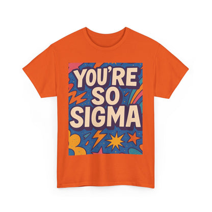 You're So Sigma Unisex Heavy Cotton Tee - Vibrant Graphic T-Shirt for Trendsetters