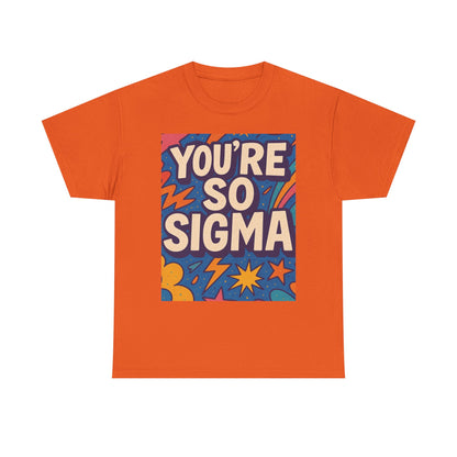You're So Sigma Unisex Heavy Cotton Tee - Vibrant Graphic T-Shirt for Trendsetters