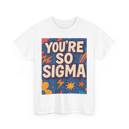 You're So Sigma Unisex Heavy Cotton Tee - Vibrant Graphic T-Shirt for Trendsetters