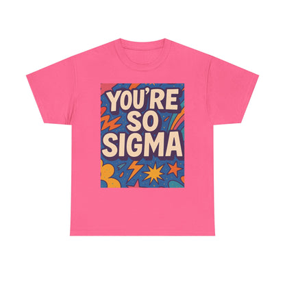 You're So Sigma Unisex Heavy Cotton Tee - Vibrant Graphic T-Shirt for Trendsetters