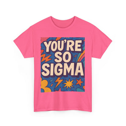 You're So Sigma Unisex Heavy Cotton Tee - Vibrant Graphic T-Shirt for Trendsetters
