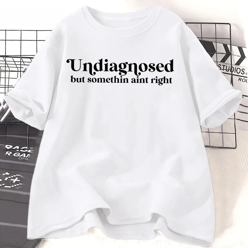 undiagnosed but something ain't right t-shirt