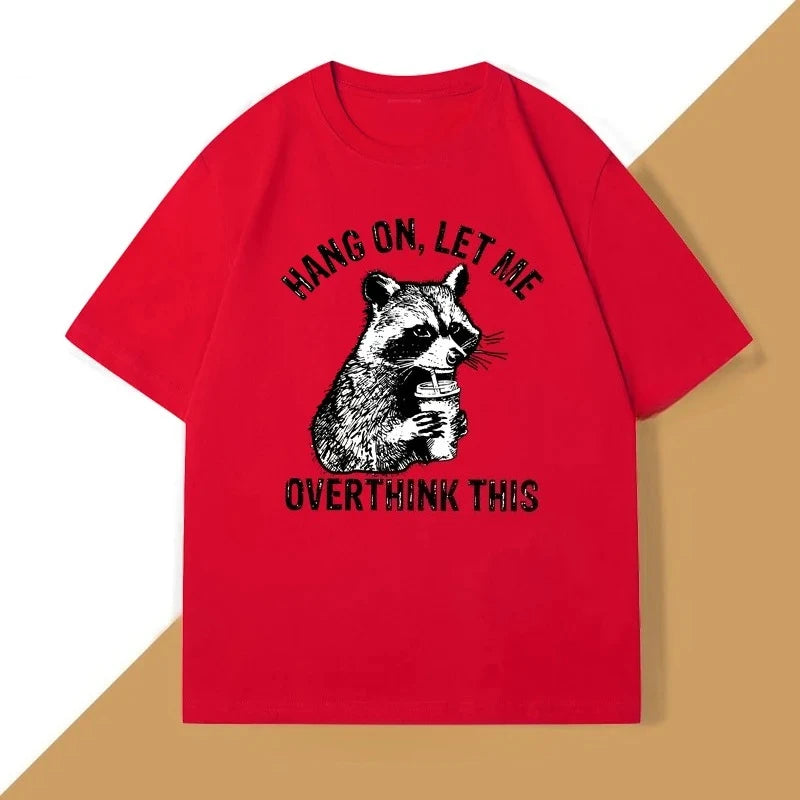 hang on, let me overthink this raccoon t-shirt