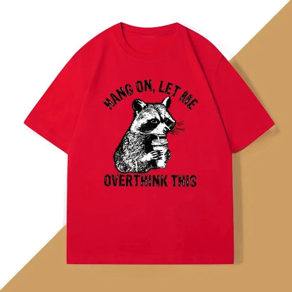Hang On, Let Me Overthink This Raccoon T-shirt