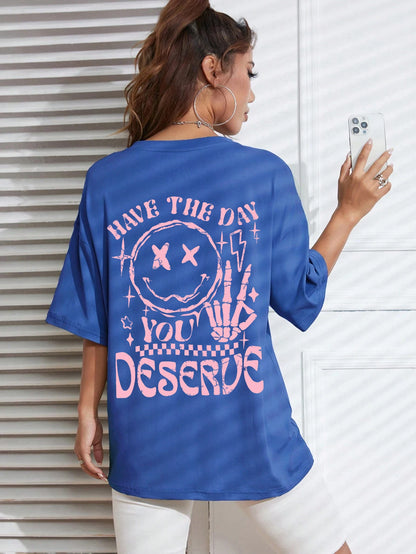 Have The Day You Deserve Graphic T-Shirt