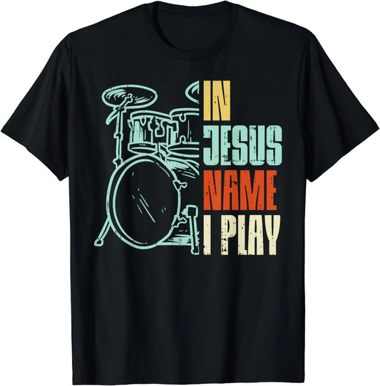 In Jesus Name I Play Drum Set T-shirt