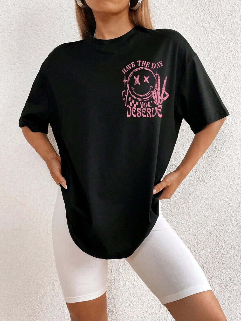 have the day you deserve graphic t-shirt