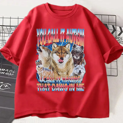 You Call It Autism T-Shirt - Funny Wolf Graphic