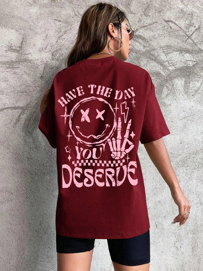 Have The Day You Deserve Graphic T-Shirt