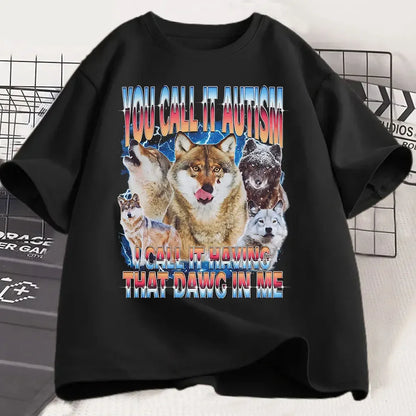 You Call It Autism T-Shirt - Funny Wolf Graphic