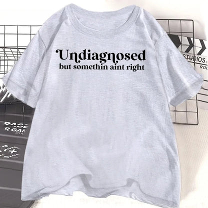 Undiagnosed But Something Ain't Right T-Shirt