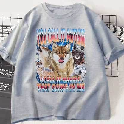 You Call It Autism T-Shirt - Funny Wolf Graphic