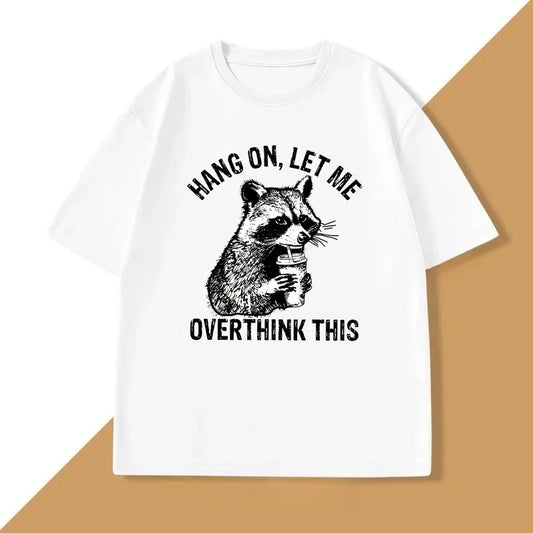 Hang On, Let Me Overthink This Raccoon T-shirt
