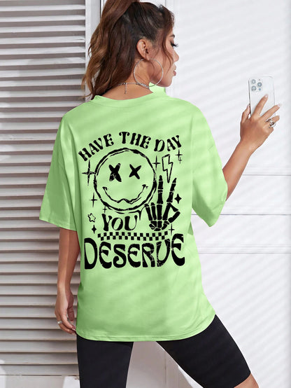 Have The Day You Deserve Graphic T-Shirt
