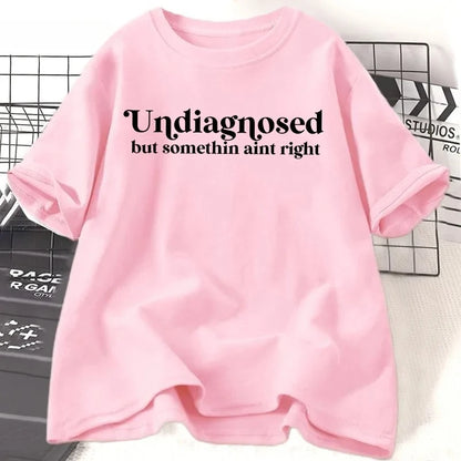Undiagnosed But Something Ain't Right T-Shirt