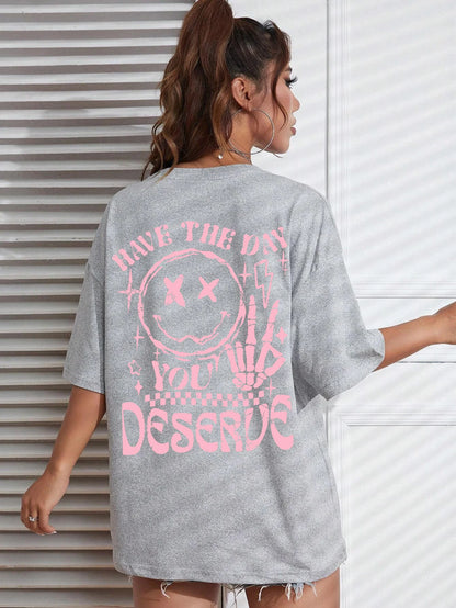 Have The Day You Deserve Graphic T-Shirt