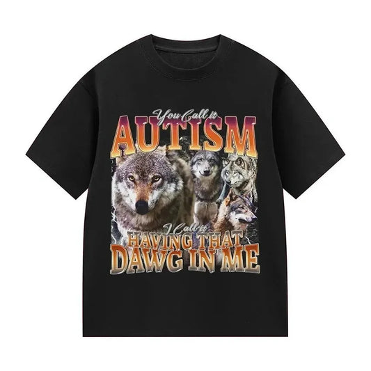 You Call It Autism Funny Wolf Meme T-Shirt