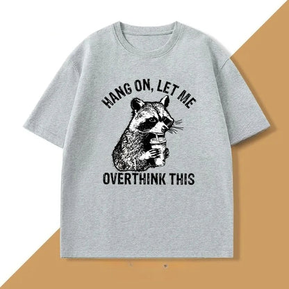 Hang On, Let Me Overthink This Raccoon T-shirt