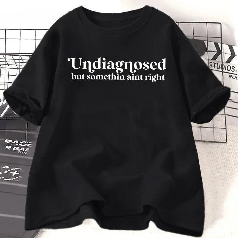 undiagnosed but something ain't right t-shirt
