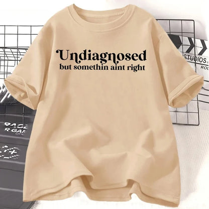 Undiagnosed But Something Ain't Right T-Shirt