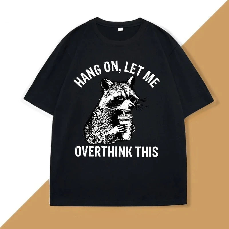 hang on, let me overthink this raccoon t-shirt