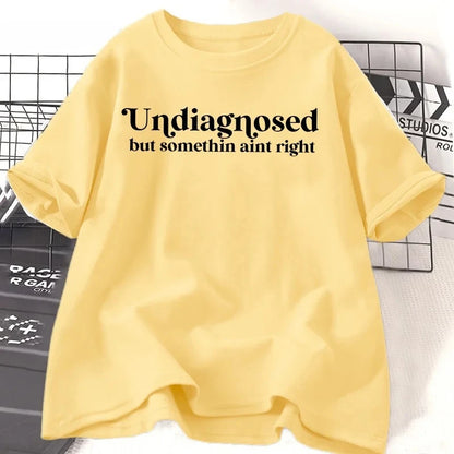 Undiagnosed But Something Ain't Right T-Shirt