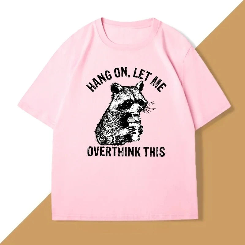 hang on, let me overthink this raccoon t-shirt