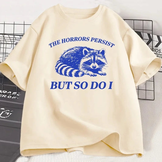 The Horrors Persist But So Do I T-Shirt